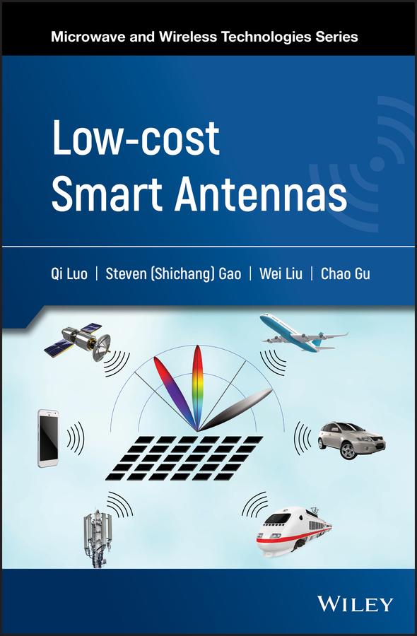 Low-cost Smart Antennas by Chao Gu, Qi Luo, Steven Shichang Gao, Wei Liu