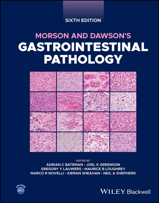 Morson and Dawson's Gastrointestinal Pathology by Adrian C. Bateman, Gregory Y. Lauwers, Joel K. Greenson, Kieran Sheahan, Marco R. Novelli, Maurice B. Loughrey, Neil A. Shepherd