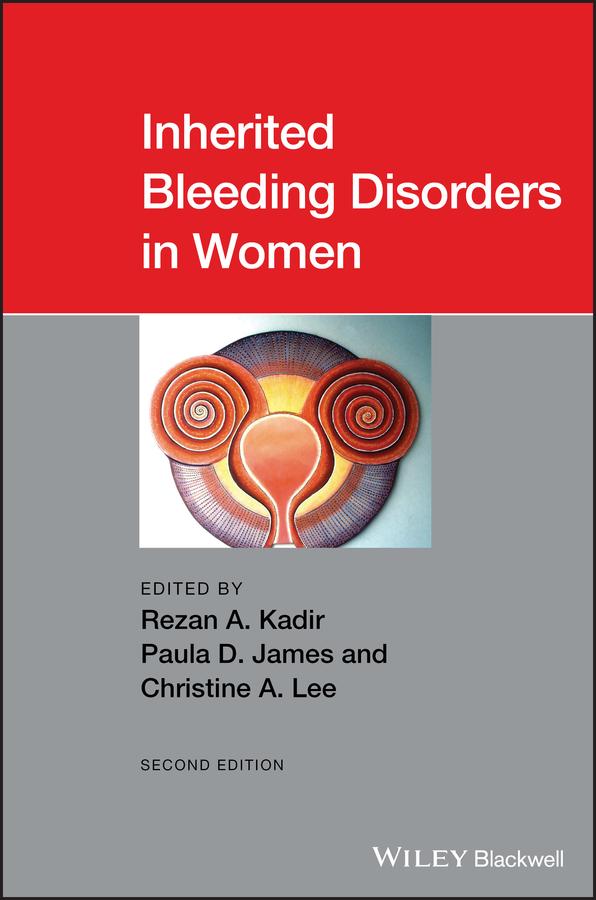 Inherited Bleeding Disorders in Women by Christine A. Lee, Paula D. James, Rezan A. Kadir