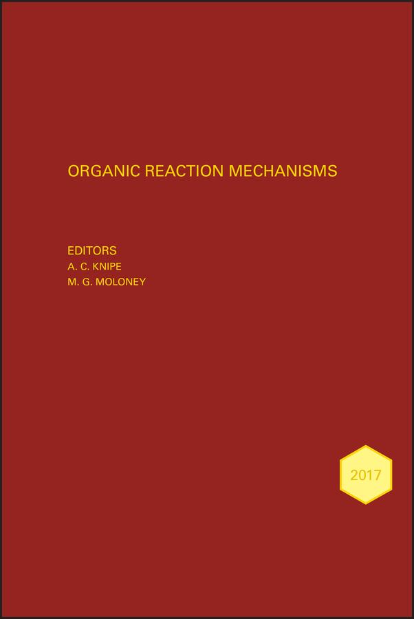 Organic Reaction Mechanisms 2017 by A. C. Knipe, Mark G. Moloney