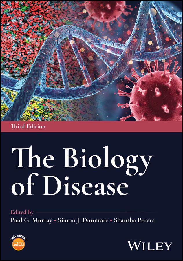The Biology of Disease by Paul G. Murray, Shantha Perera, Simon J. Dunmore