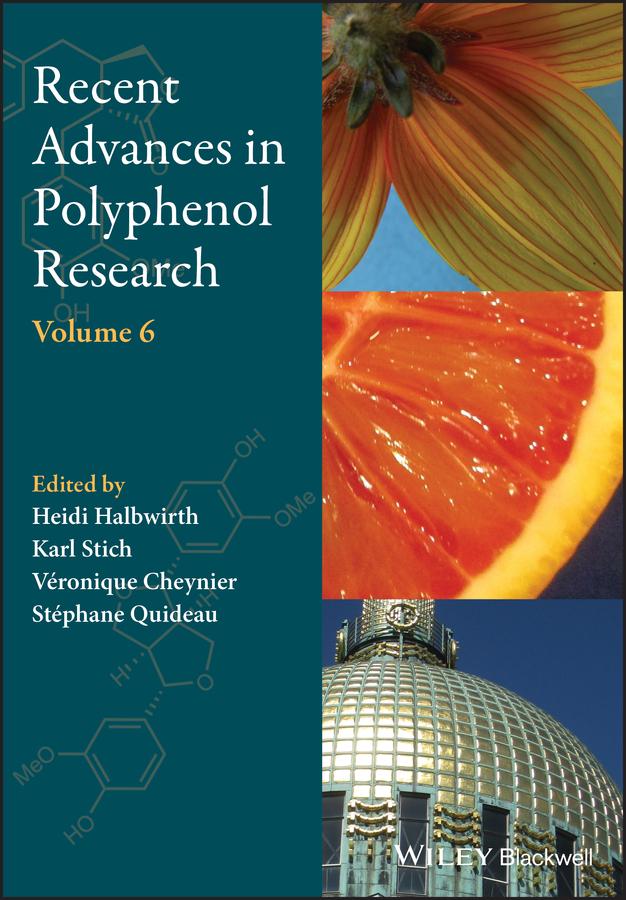 Recent Advances in Polyphenol Research, Volume 6 by Heidi Halbwirth, Karl Stich, Stéphane Quideau, Véronique Cheynier
