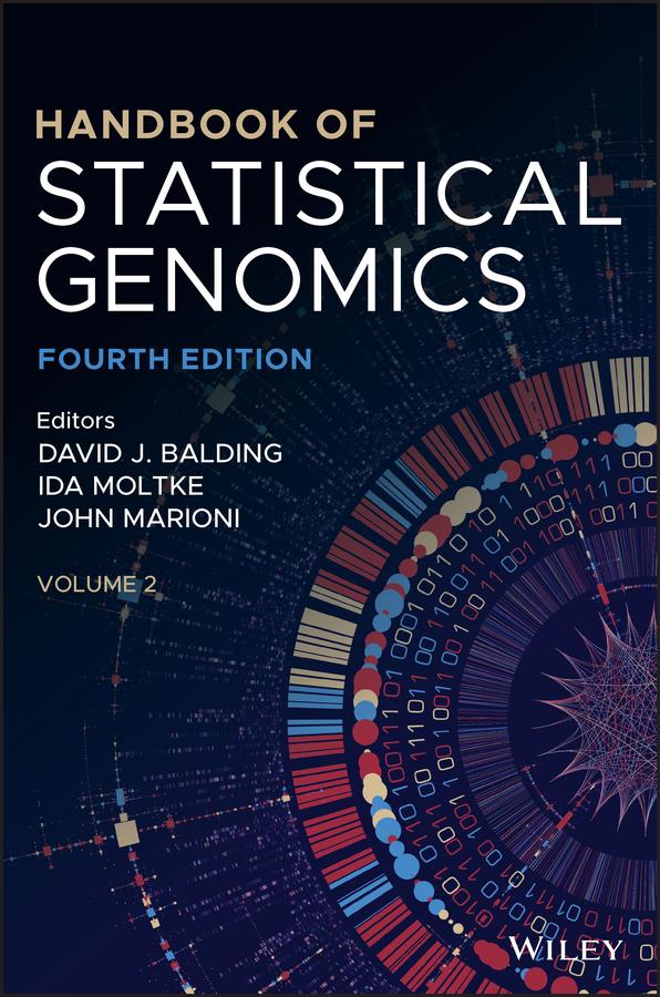Handbook of Statistical Genomics by David J. Balding, Ida Moltke, John Marioni