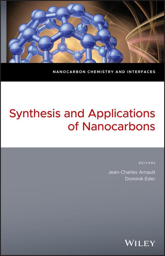 Synthesis and Applications of Nanocarbons by Dominik Eder, Jean-Charles Arnault, Nianjun Yang