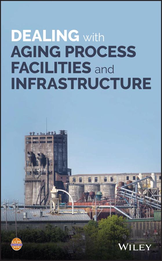 Dealing with Aging Process Facilities and Infrastructure