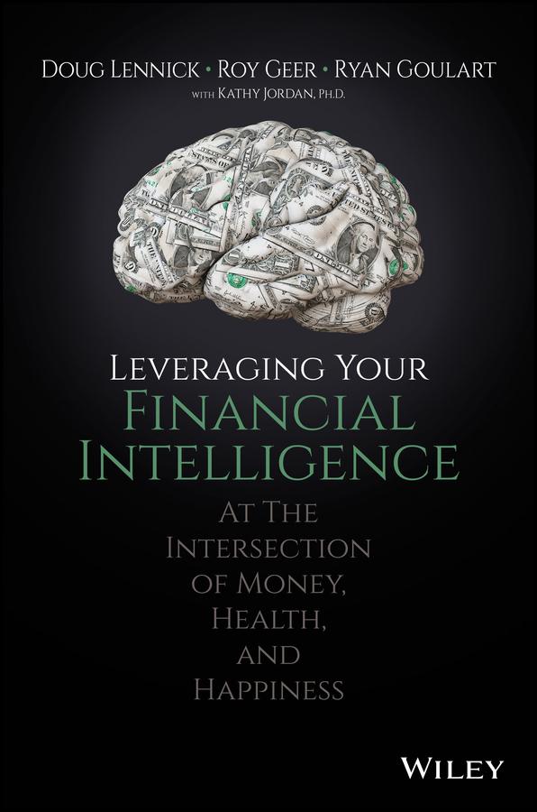 Leveraging Your Financial Intelligence by Doug Lennick, Roy Geer, Ryan Goulart