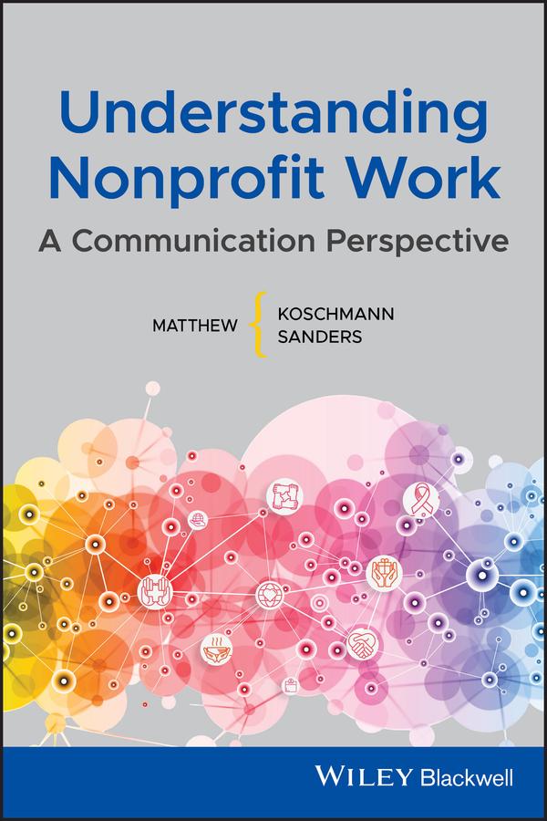 Understanding Nonprofit Work by Matthew A. Koschmann, Matthew L. Sanders