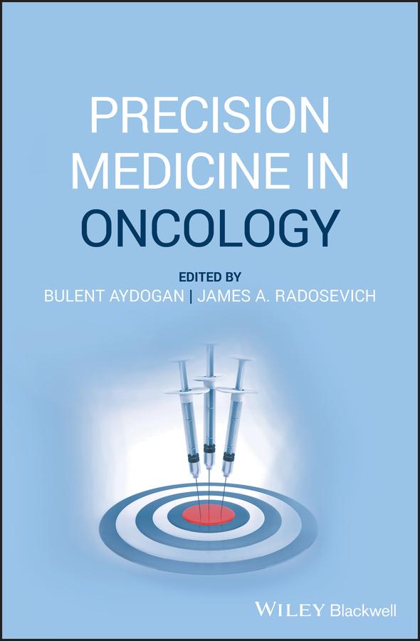 Precision Medicine in Oncology by Bulent Aydogan, James A. Radosevich