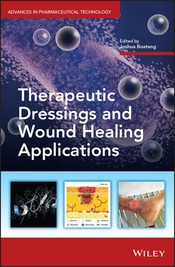 Therapeutic Dressings and Wound Healing Applications by Joshua Boateng