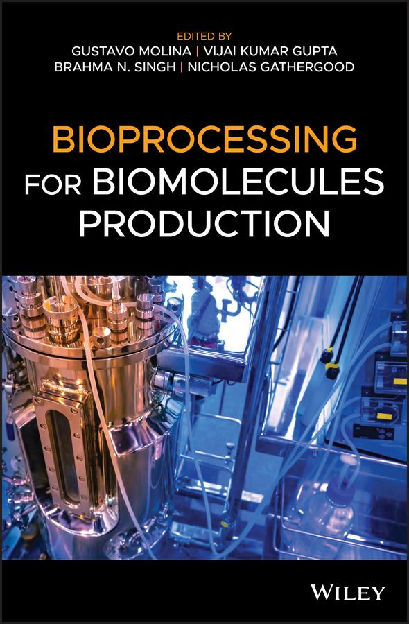Bioprocessing for Biomolecules Production by Brahma N. Singh, Gustavo Molina, Nicholas Gathergood, Vijai Kumar Gupta