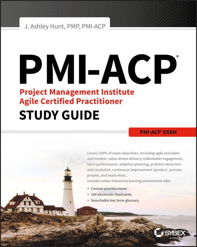 PMI-ACP Project Management Institute Agile Certified Practitioner Exam Study Guide by J. Ashley Hunt
