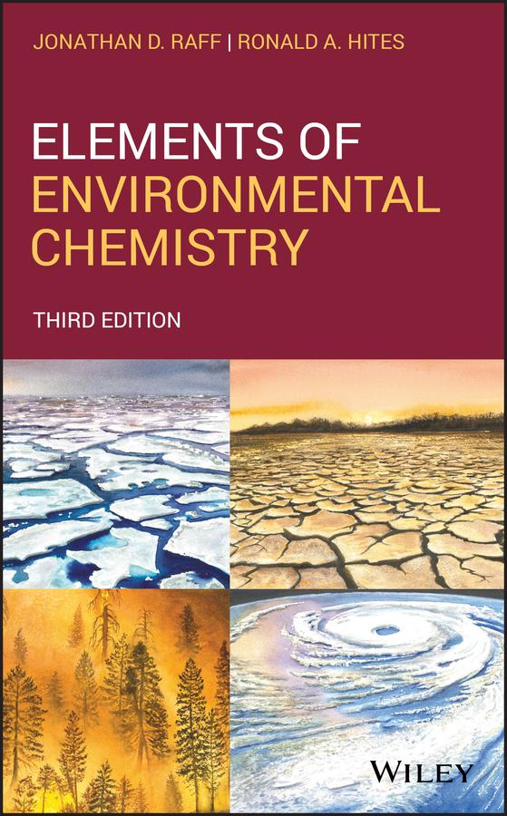 Elements of Environmental Chemistry by Jonathan D. Raff, Ronald A. Hites