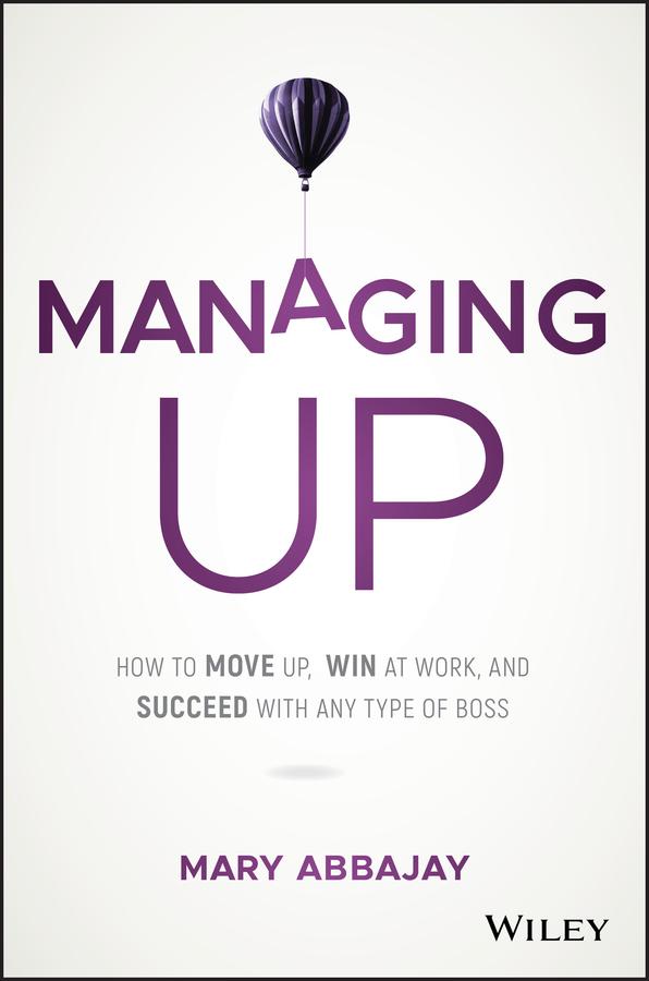 Managing Up by Mary Abbajay