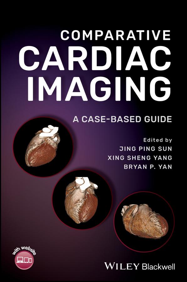 Comparative Cardiac Imaging by Bryan P. Yan, Jing Ping Sun, Xing Sheng Yang