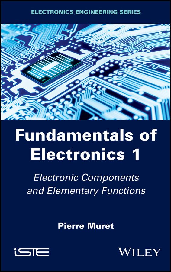 Fundamentals of Electronics 1 by Pierre Muret