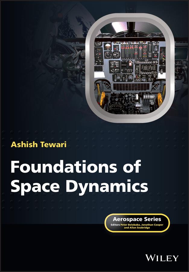Foundations of Space Dynamics by Allan Seabridge, Ashish Tewari, Jonathan Cooper, Peter Belobaba