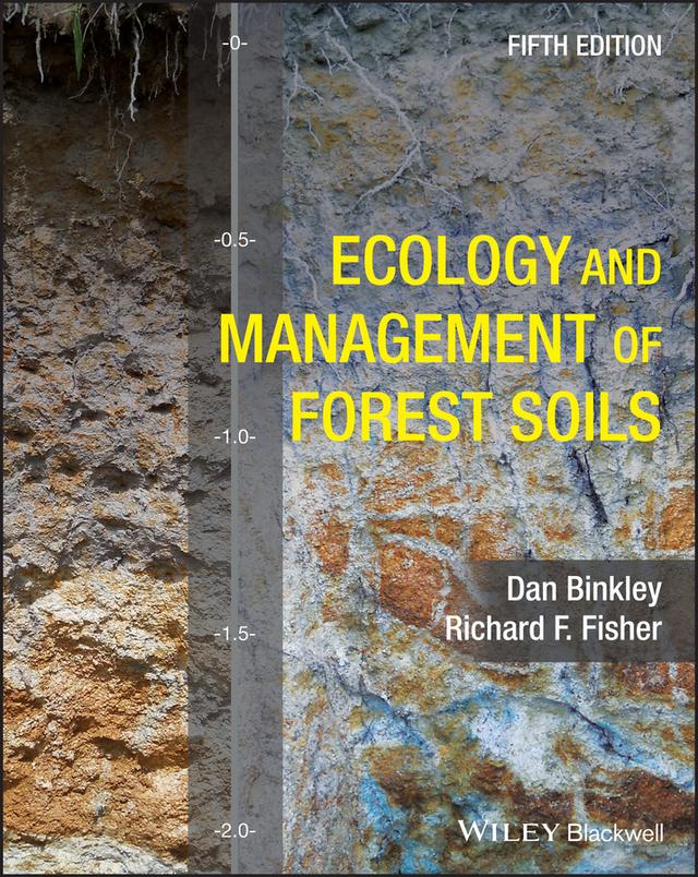 Ecology and Management of Forest Soils by Dan Binkley, Richard F. Fisher