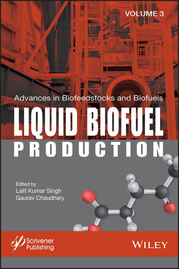 Advances in Biofeedstocks and Biofuels, Liquid Biofuel Production by Gaurav Chaudhary, Lalit Kumar Singh