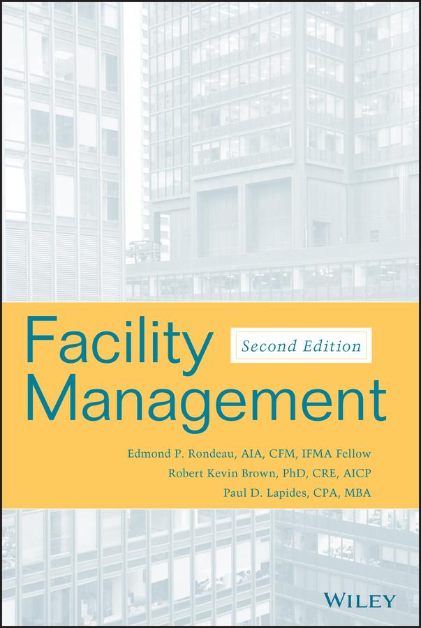 Facility Management by Edmond P. Rondeau, Paul D. Lapides, Robert Kevin Brown