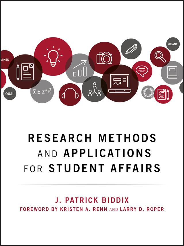 Research Methods and Applications for Student Affairs by J. Patrick Biddix, Kristen A. Renn, Larry D. Roper