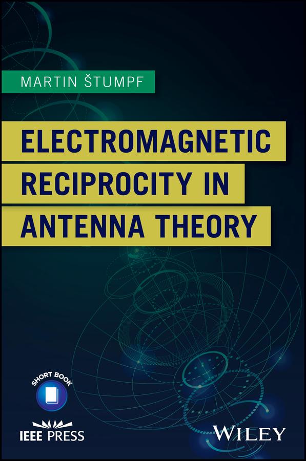 Electromagnetic Reciprocity in Antenna Theory by Martin Stumpf