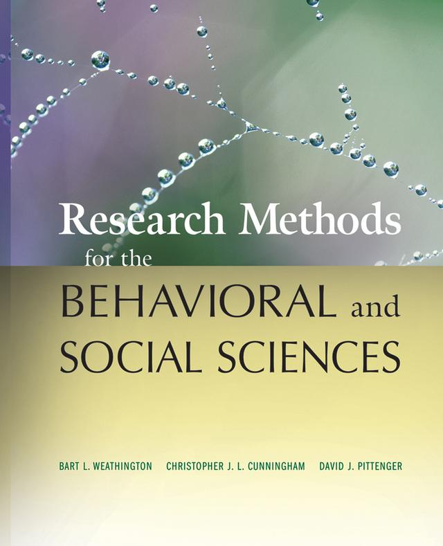 Research Methods for the Behavioral and Social Sciences by Bart L. Weathington, Christopher J. L. Cunningham, David J. Pittenger