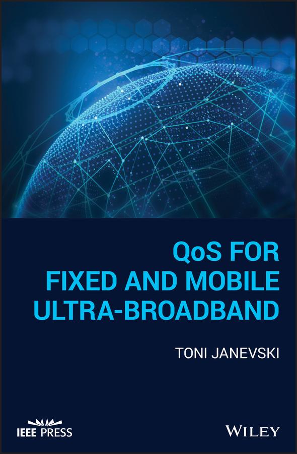 QoS for Fixed and Mobile Ultra-Broadband by Toni Janevski