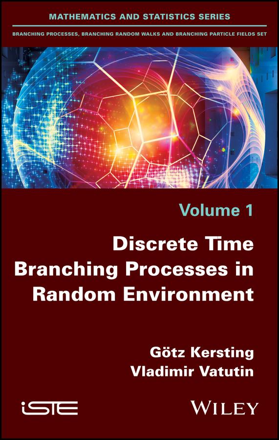 Discrete Time Branching Processes in Random Environment by Götz Kersting, Vladimir Vatutin