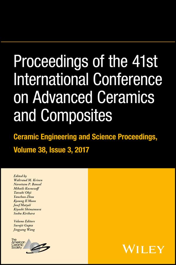 Proceedings of the 41st International Conference on Advanced Ceramics and Composites, Volume 38, Issue 3 by Jingyang Wang, Josef Matyas, Kiyoshi Shimamura, Kyoung Il Moon, Mihails Kusnezoff, Narottam P. Bansal, Soshu Kirihara, Surojit Gupta, Tatsuki Ohji, Waltraud M. Kriven, Yanchun Zhou