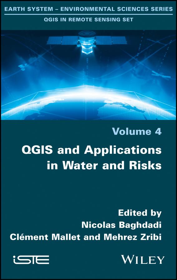 QGIS and Applications in Water and Risks by Clément Mallet, Mehrez Zribi, Nicolas Baghdadi