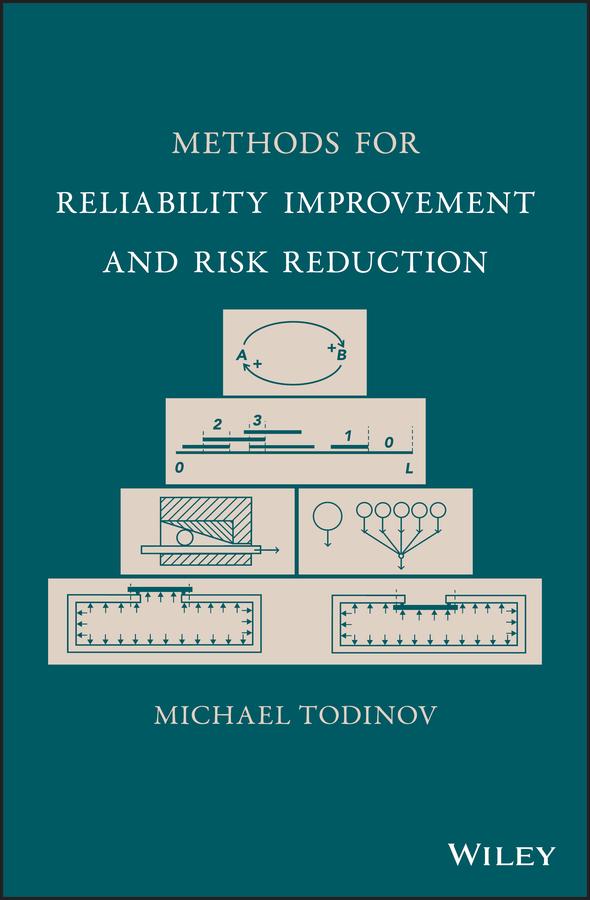 Methods for Reliability Improvement and Risk Reduction by Michael Todinov