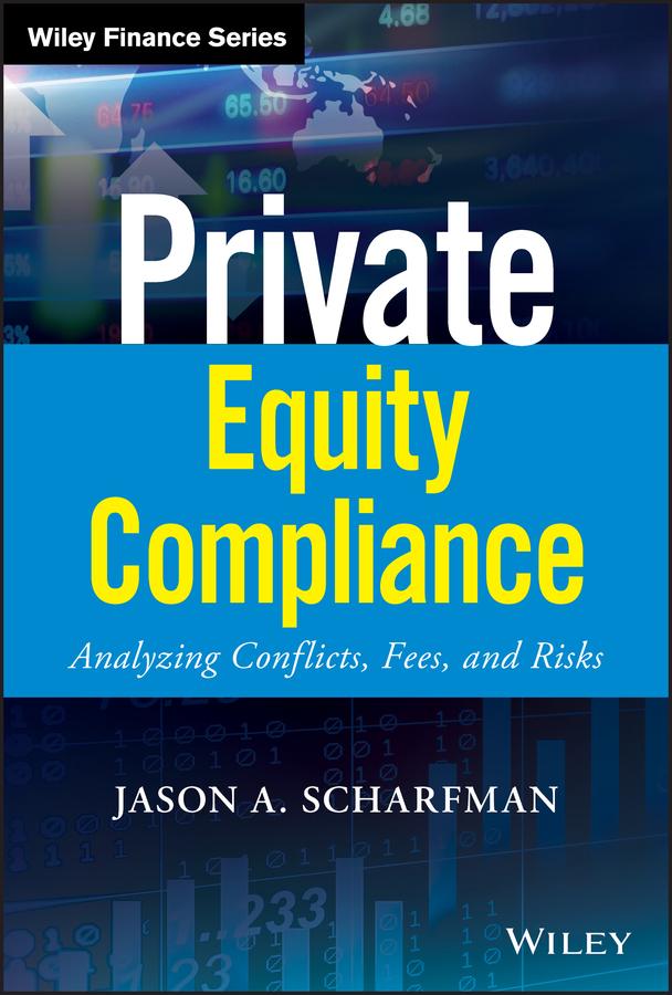 Private Equity Compliance by Jason A. Scharfman