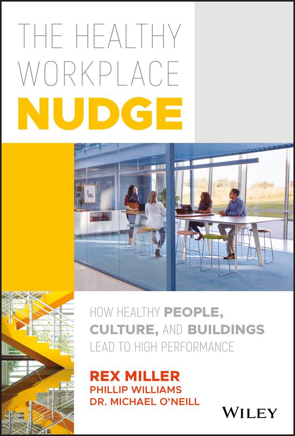 The Healthy Workplace Nudge by Michael O'Neill, Phillip Williams, Rex Miller