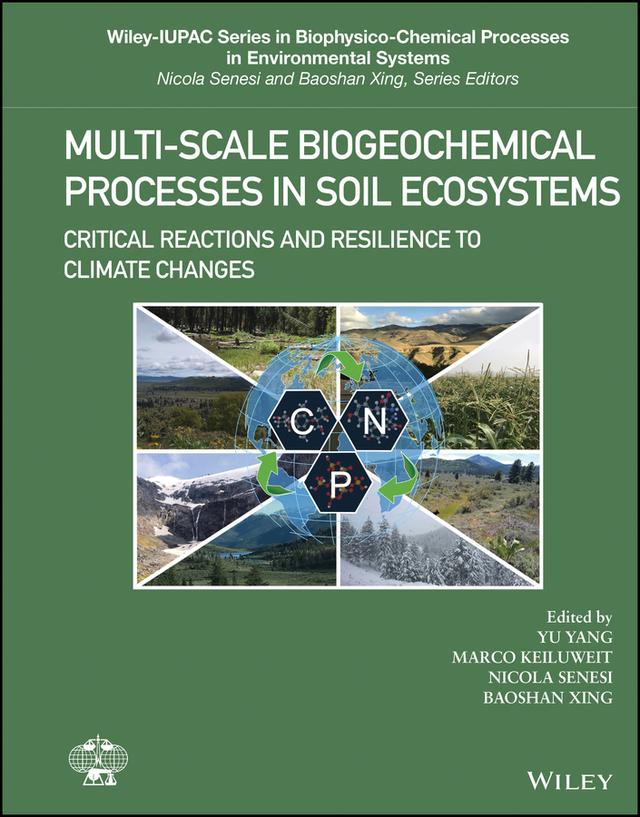 Multi-Scale Biogeochemical Processes in Soil Ecosystems by Baoshan Xing, Marco Keiluweit, Nicola Senesi, Yu Yang