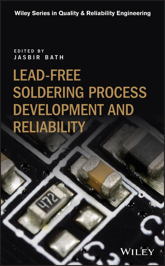 Lead-free Soldering Process Development and Reliability by Jasbir Bath