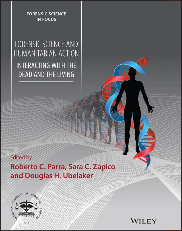 Forensic Science and Humanitarian Action by Douglas H. Ubelaker, Roberto C. Parra, Sara C. Zapico