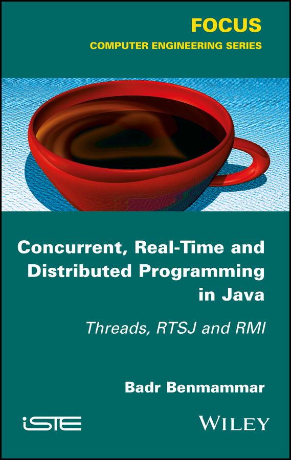 Concurrent, Real-Time and Distributed Programming in Java by Badr Benmammar