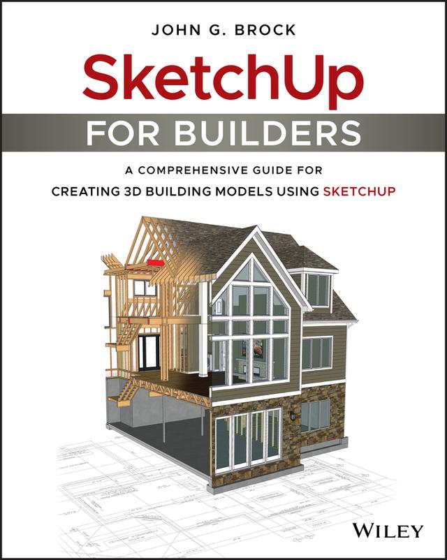 SketchUp for Builders by John G. Brock