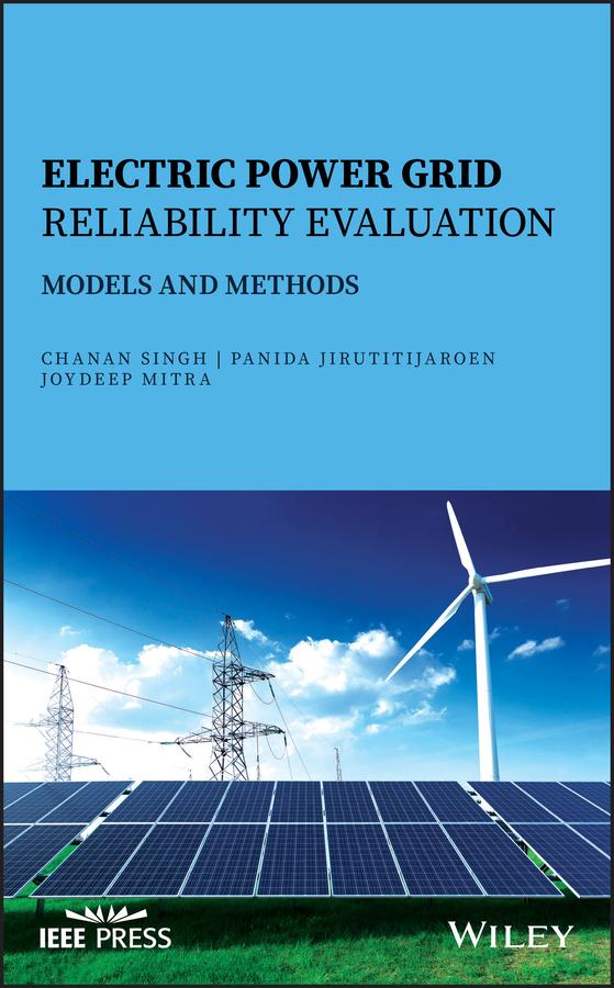 Electric Power Grid Reliability Evaluation by Chanan Singh, Joydeep Mitra, Panida Jirutitijaroen