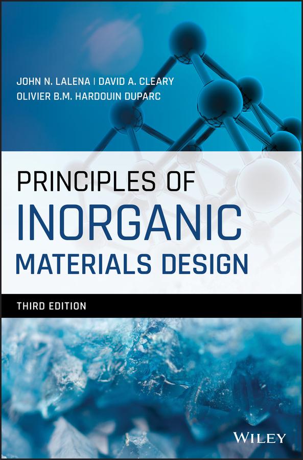 Principles of Inorganic Materials Design by David A. Cleary, John N. Lalena, Olivier B.M. Hardouin Duparc