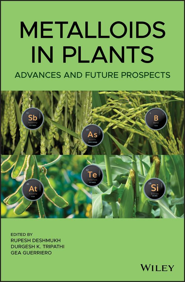 Metalloids in Plants by Durgesh Kumar Tripathi, Gea Guerriero, Rupesh Deshmukh