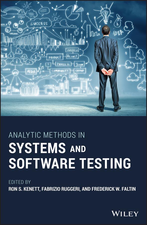 Analytic Methods in Systems and Software Testing by Fabrizio Ruggeri, Frederick W. Faltin, Ron S. Kenett