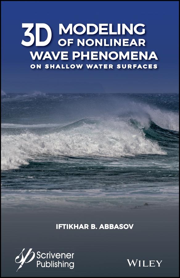 3D Modeling of Nonlinear Wave Phenomena on Shallow Water Surfaces by Iftikhar B. Abbasov