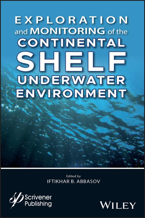 Exploration and Monitoring of the Continental Shelf Underwater Environment by Iftikhar B. Abbasov