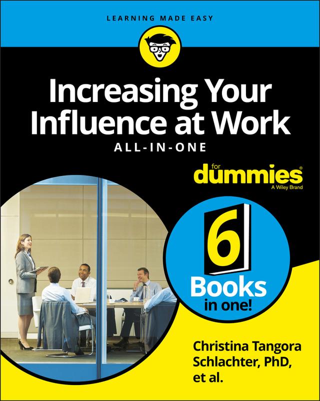 Increasing Your Influence at Work All-in-One For Dummies by Christina Tangora Schlachter