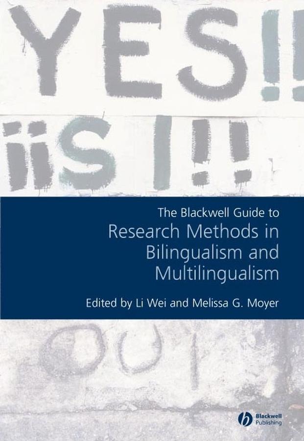 The Blackwell Guide to Research Methods in Bilingualism and Multilingualism by Li Wei, Melissa G. Moyer