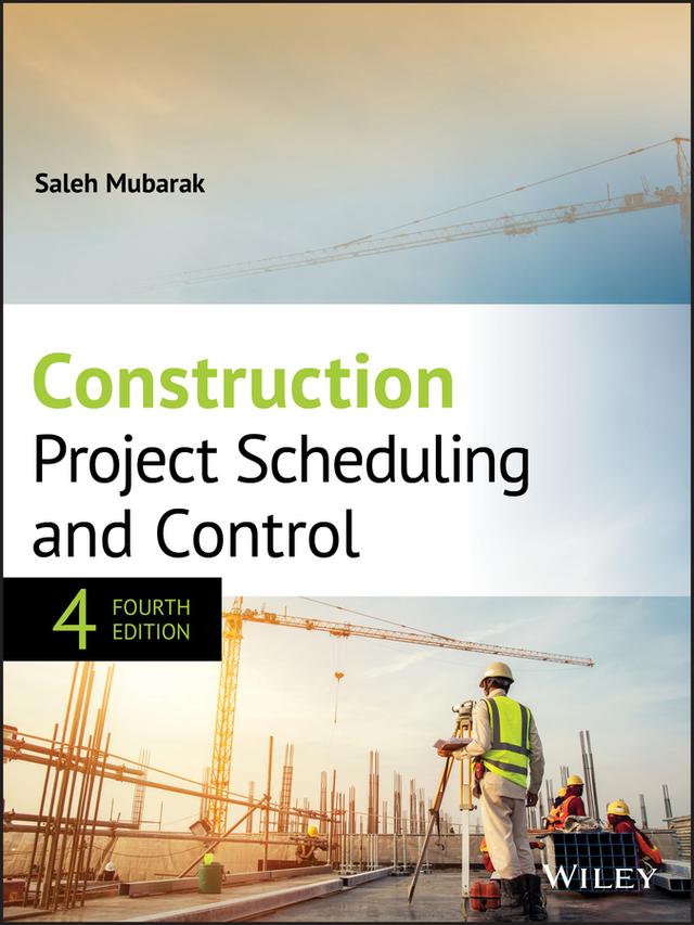 Construction Project Scheduling and Control by Saleh A. Mubarak
