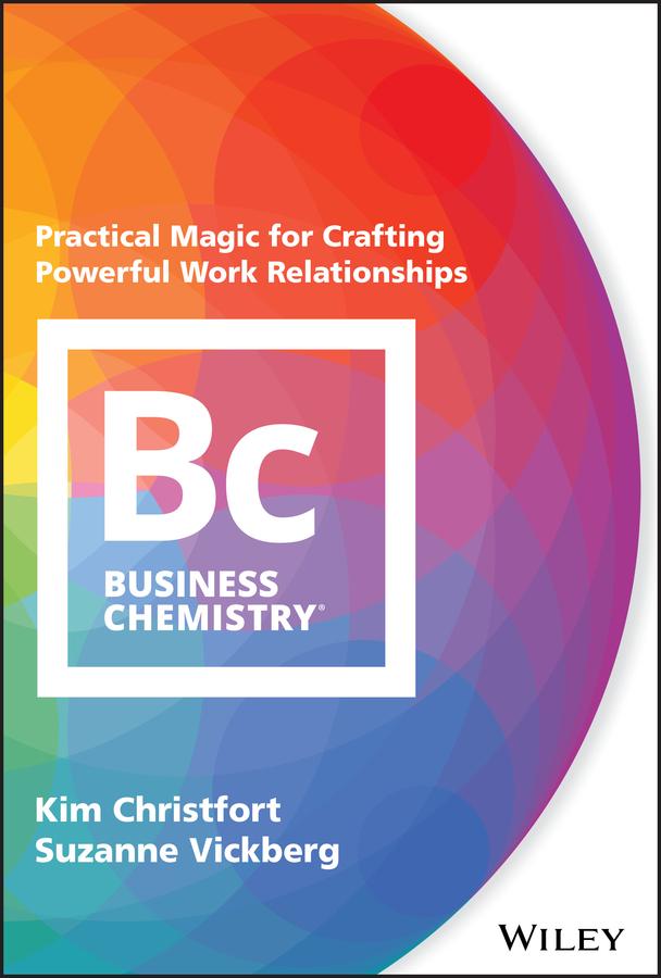 Business Chemistry by Kim Christfort, Suzanne Vickberg