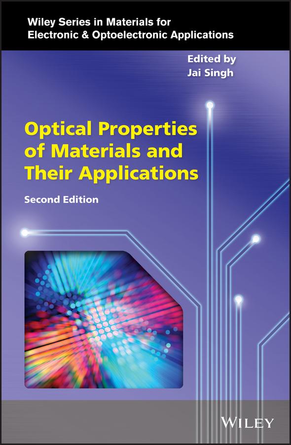 Optical Properties of Materials and Their Applications by Arthur Willoughby, Jai Singh, Peter Capper, Safa O. Kasap