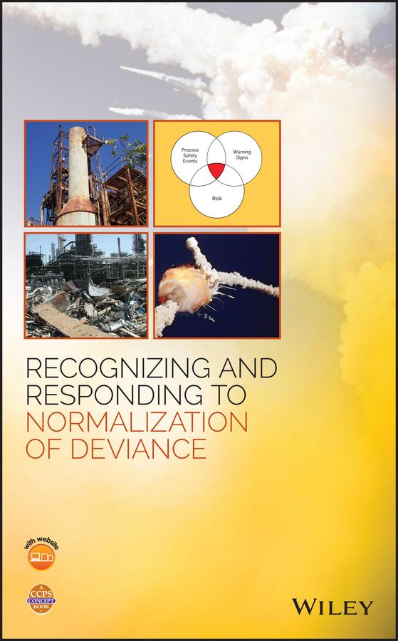 Recognizing and Responding to Normalization of Deviance by CCPS (Center for Chemical Process Safety)